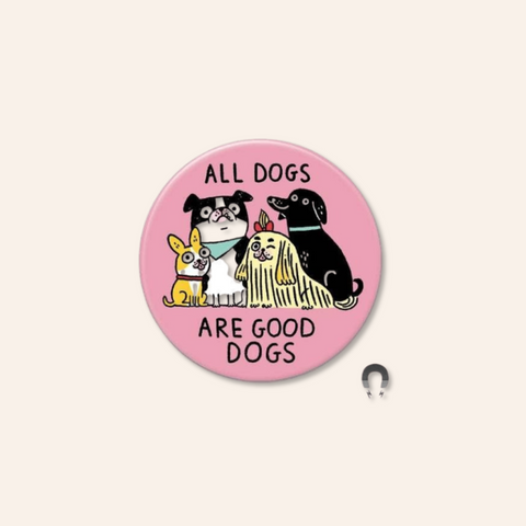 All Dogs Are Good Dogs Big Magnet