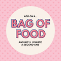 Add a bag of food (and we'll donate a second one!)