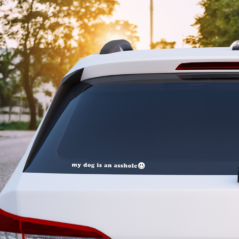 My Dog Is An Asshole Vinyl Decal