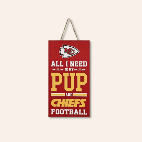 Kansas City Chiefs All I Need Is My Pup & Football Wooden Sign
