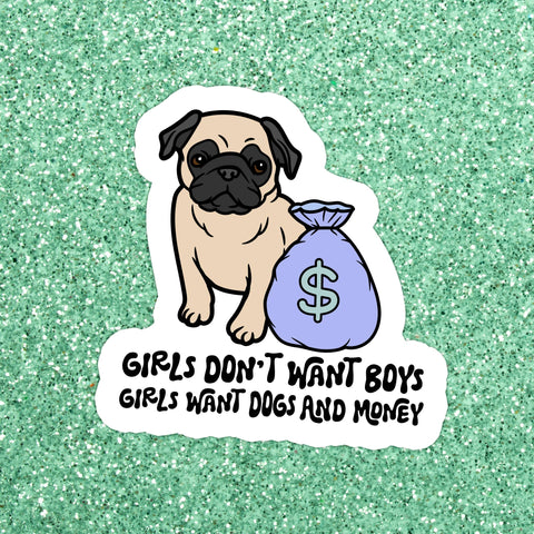 Girls Want Dogs & Money Sticker