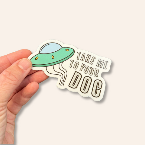 Take Me To Your Dog - Vinyl Sticker