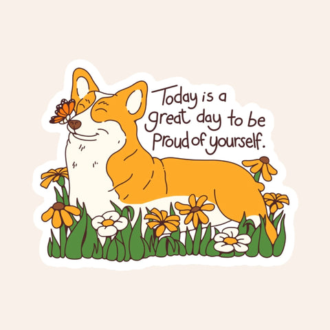 "Today is a great day to be proud of yourself" dog sticker